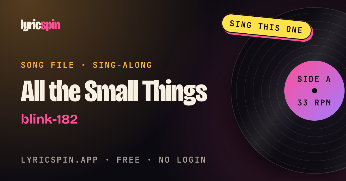 Words to All the Small Things by blink-182 — Sing Along, Synced Lyrics ...